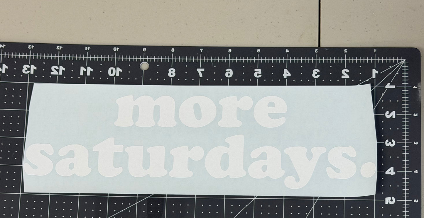 More Saturdays.