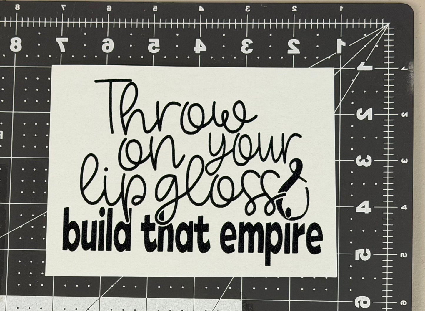 Throw on Your Lipgloss & Build That Empire