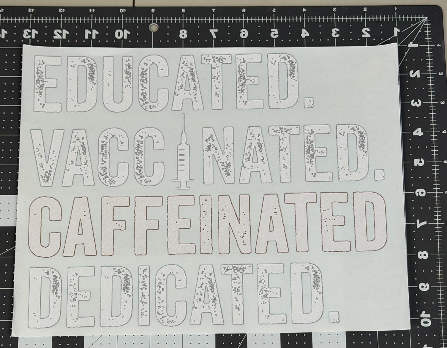 Educated. Vaccinated. Caffeinated. Dedicated.