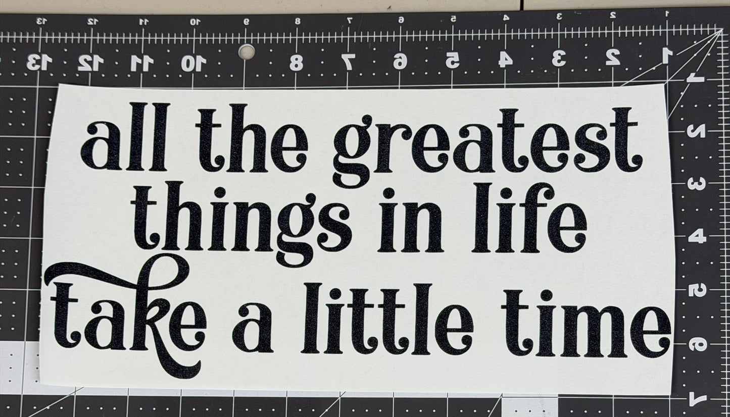Greatest Things Take Time