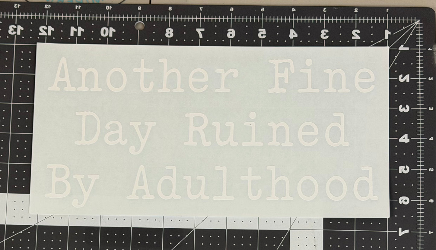 Another Fine Day Ruined by Adulthood
