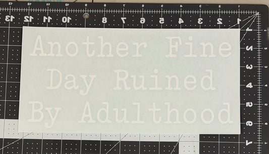 Another Fine Day Ruined by Adulthood