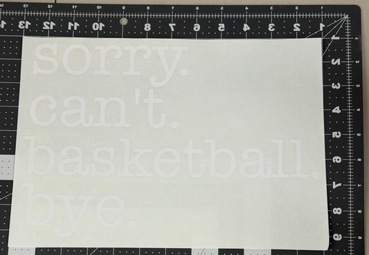 Sorry Can't. Basketball.