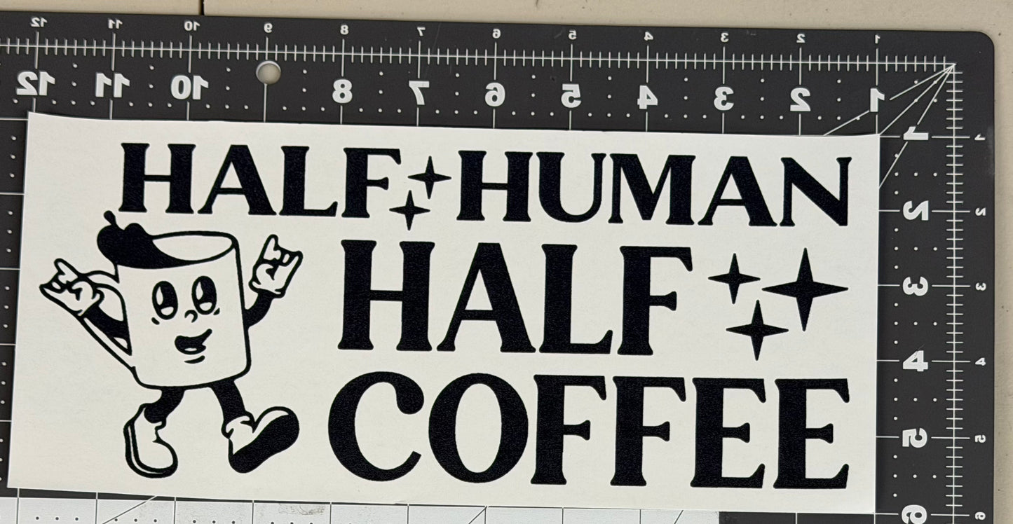 Half Human Half Coffee