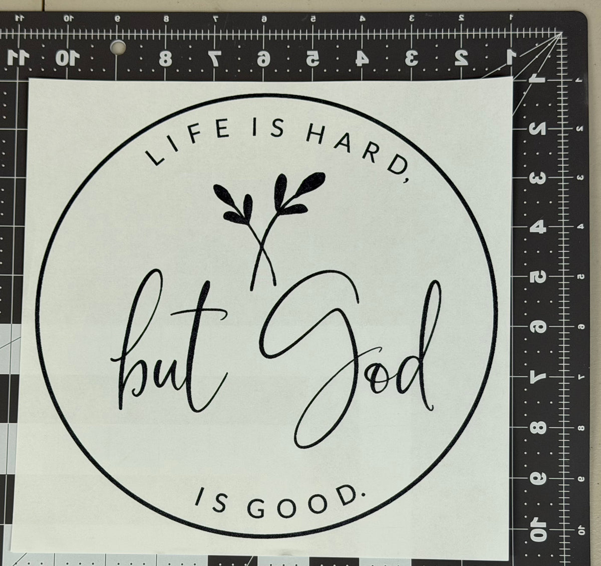 Life is Hard, but God is Good.