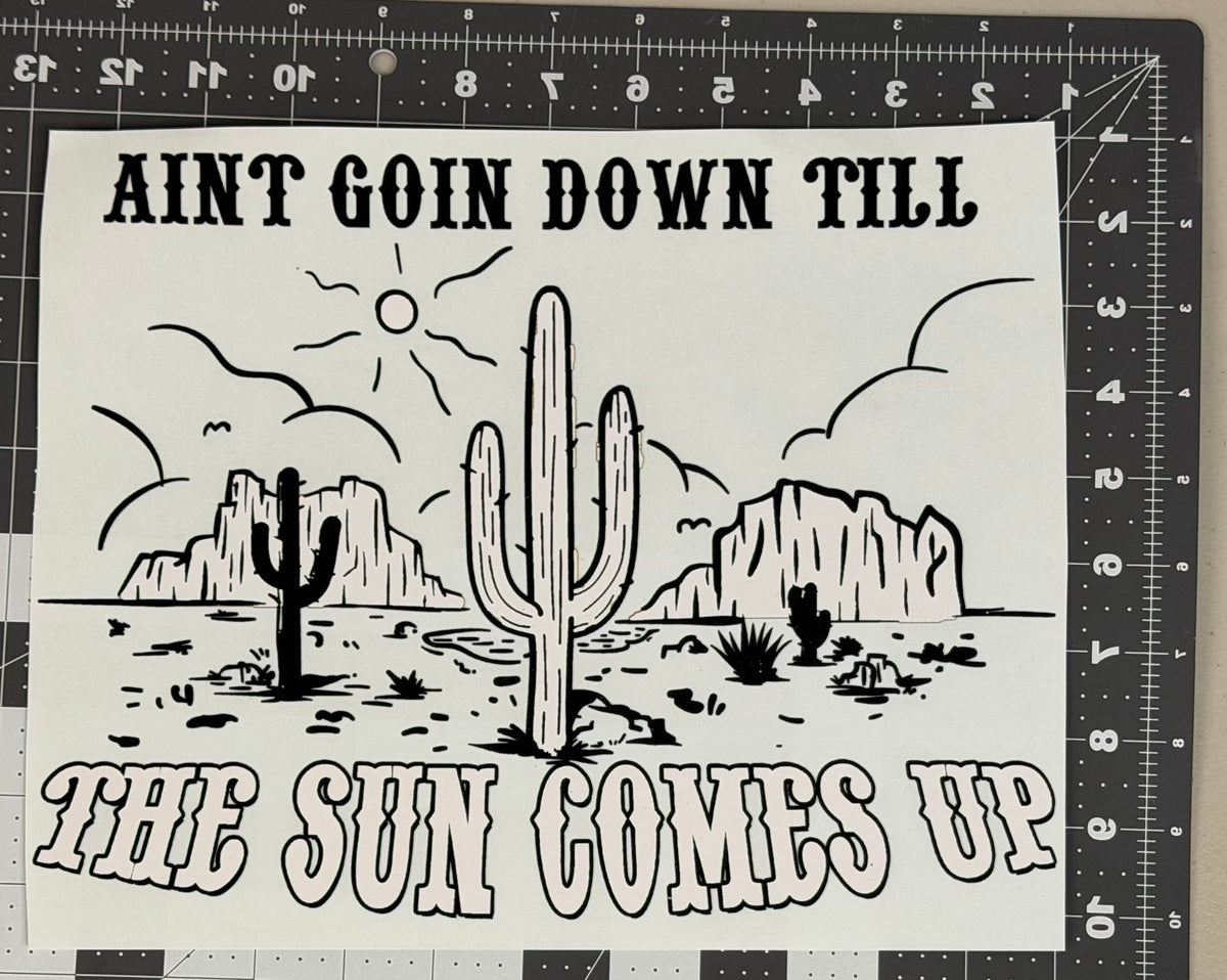Ain't Goin' Down Till The Sun Comes Up