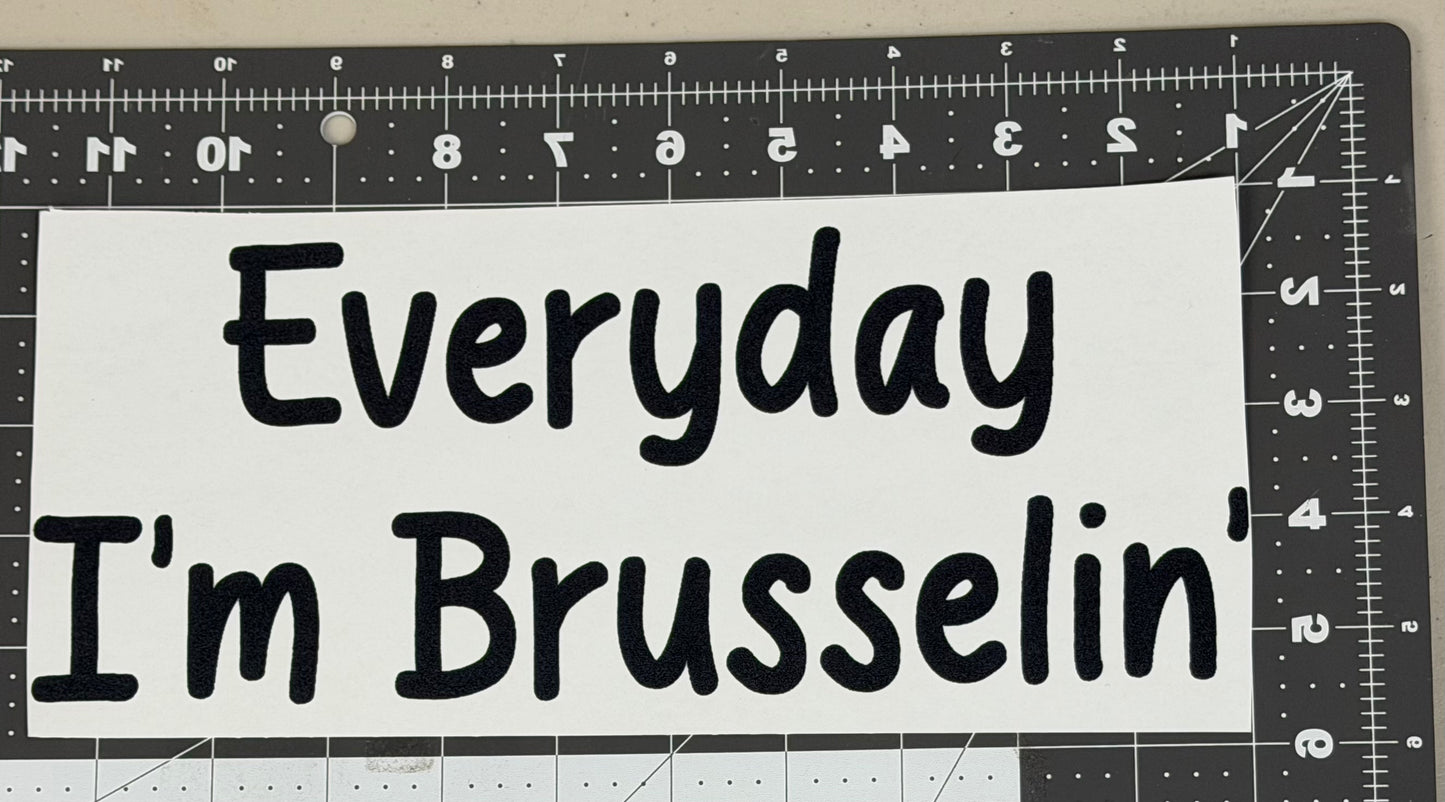 Everyday I'm Brusselin'